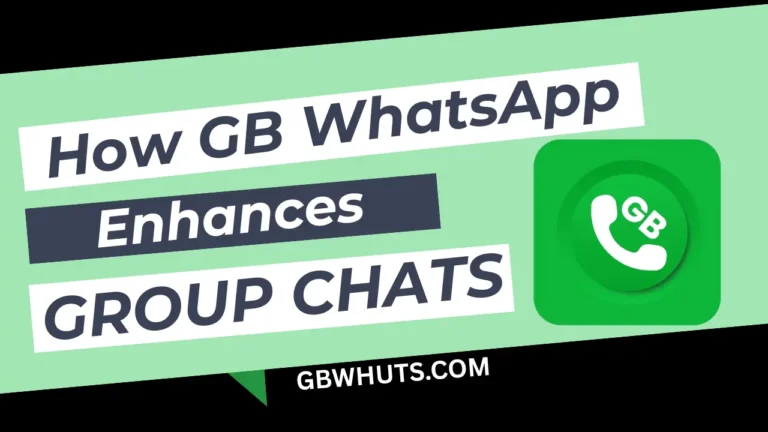 How GB WhatsApp Enhances Group Chats